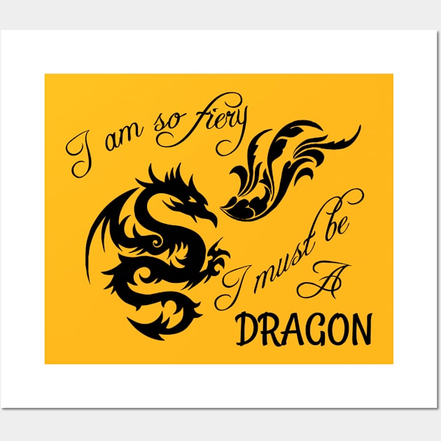 I am so fiery, I must be a dragon Wall Art by tribbledesign